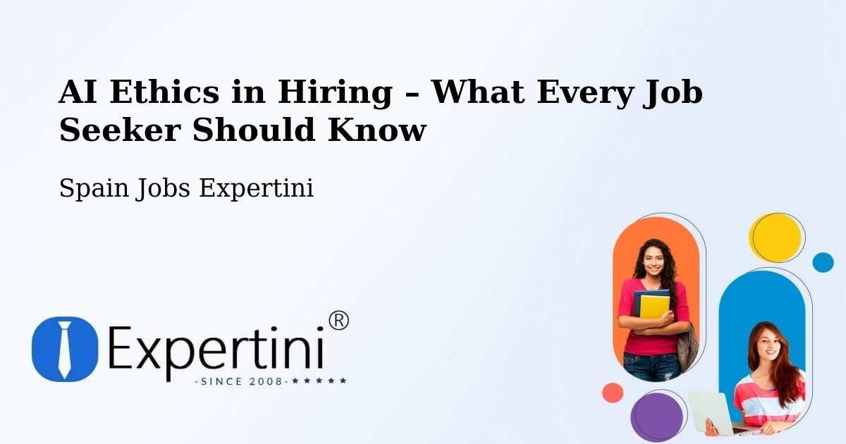 AI Ethics in Recruitment & Hiring – Berga - Berga, Spain Jobs Expertini